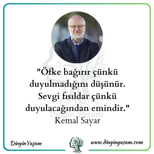 kemal sayar öfke sözleri sevgi sözleri dinginyasam.com